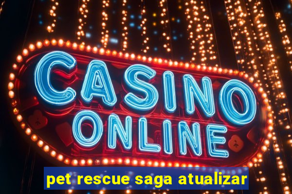 pet rescue saga atualizar